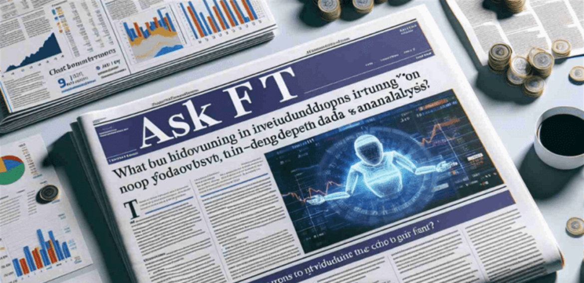 تحدث مع Ask FT: تعرف على روبوت الدردشة الجديد من فايننشال تايمز